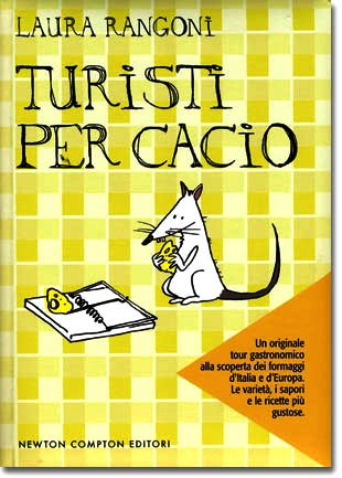 Turisti per Cacio - Laura Rangoni