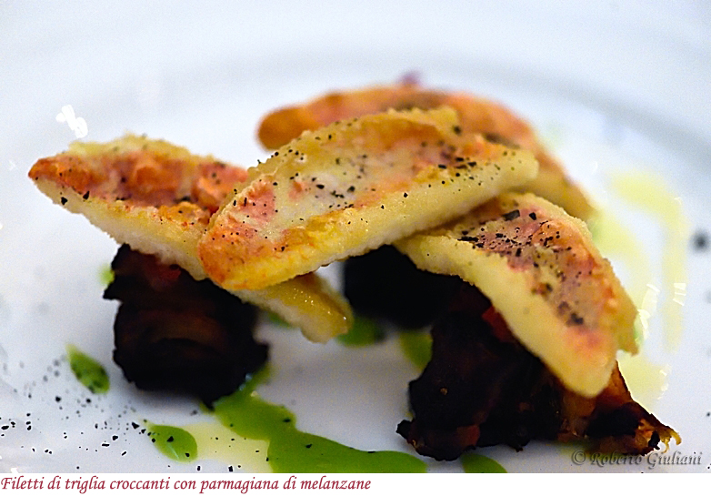 Filetti di Triglia croccanti con parmigiana di melanzane